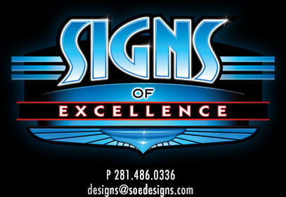 signs of excellence, llc: new site under development.  For more information, please contact: Phone: 281.486.0336 or email us at designs@soedesigns.com